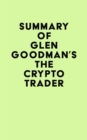 Summary of Glen Goodman's The Crypto Trader - eBook