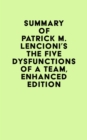 Summary of Patrick M. Lencioni's The Five Dysfunctions of a Team, Enhanced Edition - eBook