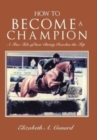 How to Become a Champion : A True Tale of How Christy Reaches the Top - Book