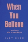 When You Believe : Love Story Jfk. Jr and Me (2) - Book