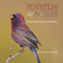 Feathers and Scales : Writings About Birds and Butterflies - eBook