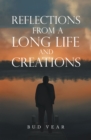 Reflections from a Long Life  and  Creations - eBook