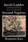 Jacob` Ladder Towards Evolving, Wise Civilization Beyond Sapiens - eBook