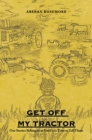 Get off My Tractor : Our Stories Belong to Us Until It Is Time to Tell Them - eBook