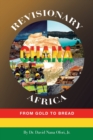 Revisionary Ghana & Africa : From Gold to Bread - Book