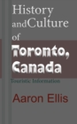 History and Culture of Toronto, Canada : Touristic Information - Book