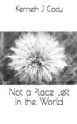 Not a Place Left in the World - Book