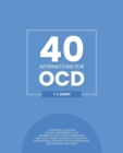 40 Affirmations for OCD - The Diary : Tracking and Analysis of Obsessive Compulsive Disorder Compulsions New Mental Thought Pattern Creation and Monitoring Building Self Worth, Confidence and Control - Book