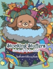 Stocking Stuffers Coloring Book for Adults : An Adult Coloring Book of Stockings full of Cute Baby Animals With Christmas and Holiday Designs For Stress Relief and Relaxation - Book