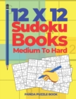 12x12 Sudoku Books Medium To Hard : Brain Games Sudoku - Logic Games For Adults - Book