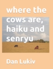 where the cows are, haiku and senryu - Book