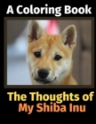The Thoughts of My Shiba Inu : A Coloring Book - Book