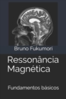 Ressonancia Magnetica : Fundamentos basicos - Book