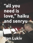 "all you need is love," haiku and senryu - Book