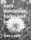 bald dandelion, haiku and senryu - Book