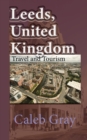 Leeds, United Kingdom : Travel and Tourism Guide - Book