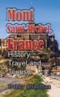 Mont Saint-Michel, France : History, Travel and Tourism - Book