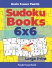 Brain Teaser Puzzle - Sudoku Books 6x6 Large Print : Logic Games For Adults and Kids - Book