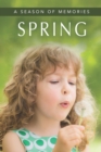 Spring (A Season of Memories) : A Gift Book / Activity Book / Picture Book for Alzheimer's Patients and Seniors with Dementia - Book