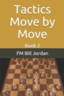 Tactics Move by Move : Book 2 - Book