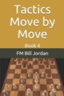 Tactics Move by Move : Book 4 - Book