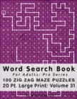 Word Search Book For Adults : Pro Series, 100 Zig Zag Maze Puzzles, 20 Pt. Large Print, Vol. 31 - Book