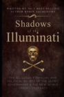 Shadows of the Illuminati : The Religious, Financial and Political Beliefs of the Secret Government & The New World Order Conspiracy - Book
