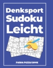 Denksport Sudoku Leicht : Denkspiele Fur Erwachsene - Ratselbuch Fur Erwachsene - Book