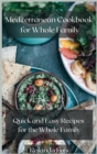 Mediterranean Cookbook for Whole Family : Quick and Easy Recipes for the Whole Family - Book
