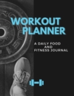 Workout Planner : A Daily Food and Fitness Journal - Book