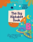 The Big Alphabet Book : The Big Alphabet Book Preschool practice handwriting Workbook Big Activity book for Preschool, School and Kindergarten Ages 5-8 - Book