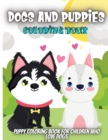 Dogs And Puppies Coloring Book : Cute Dogs Coloring Book for Kids Toddlers Preschool Boys and Girls Ages 6-12 - Book