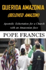 Querida Amazonia (Beloved Amazon) : Post-Synodal Apostolic Exhortation for a church with an Amazonian face - Book