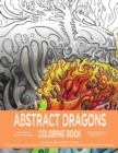 Abstract Dragons Coloring Book : Mythical Fantasy Coloring Books For Adults and Kids - Stress Relieving, Relaxation and Creativity Stimulation - Book