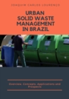 Urban Solid Waste Management in Brazil: Overview, Concepts, Applications, and Prospects - Book