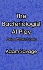The Bacteriologist At Play : Poems Without Homes - Book