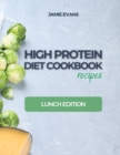 HIGH PROTEIN DIET COOKBOOK recipes : Lunch Edition - Book