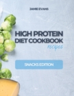 HIGH PROTEIN DIET COOKBOOK recipes : Snacks Edition - Book