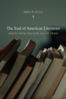 The End of American Literature : Essays from the Late Age of Print - Book