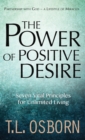 The Power of Positive Desire : Seven Vital Principles for Unlimited Living - Book