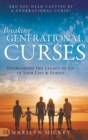 Breaking Generational Curses : Overcoming the Legacy of Sin in Your Life and Family - Book
