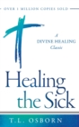 Healing the Sick : A Divine Healing Classic - Book