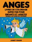Anges : Livres De Coloriage Super Fun Pour Enfants Et Adultes (Bonus: 20 Pages de Croquis) - Book