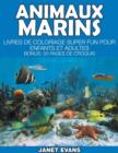 Animaux Marins : Livres De Coloriage Super Fun Pour Enfants Et Adultes (Bonus: 20 Pages de Croquis) - Book