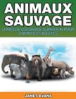 Animaux Sauvages : Livres De Coloriage Super Fun Pour Enfants Et Adultes - Book