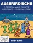 Ausserirdische : Super-Fun-Malbuch-Serie fur Kinder und Erwachsene - Book