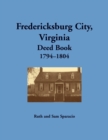 Fredericksburg City, Virginia Deed Book, 1794-1804 - Book