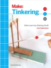 Tinkering : Kids Learn by Making Stuff - eBook