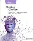 Getting Clojure : Build Your Functional Skills One Idea at a Time - Book