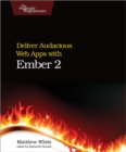 Deliver Audacious Web Apps with Ember 2 - eBook
